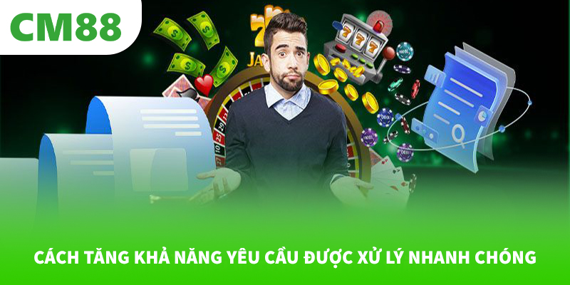 Cách tăng khả năng yêu cầu được xử lý nhanh chóng