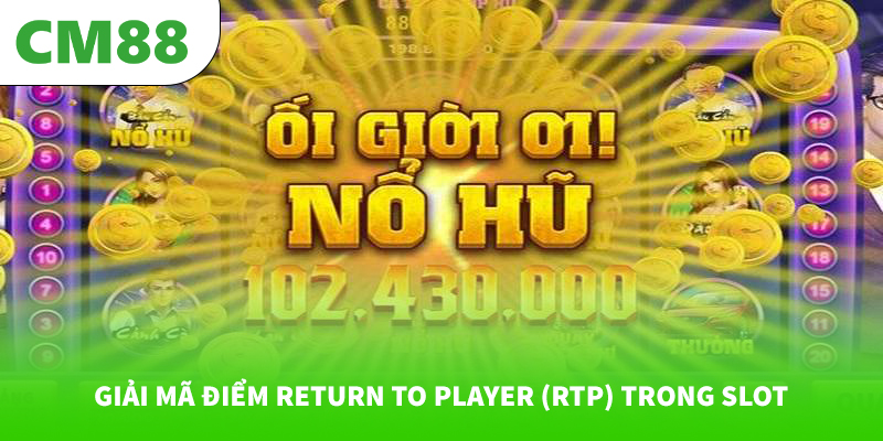 Giải mã điểm Return To Player (RTP) trong slot