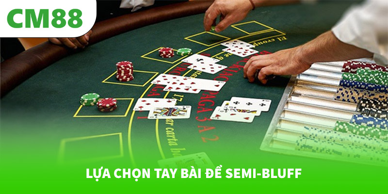 Lựa chọn tay bài để semi-bluff