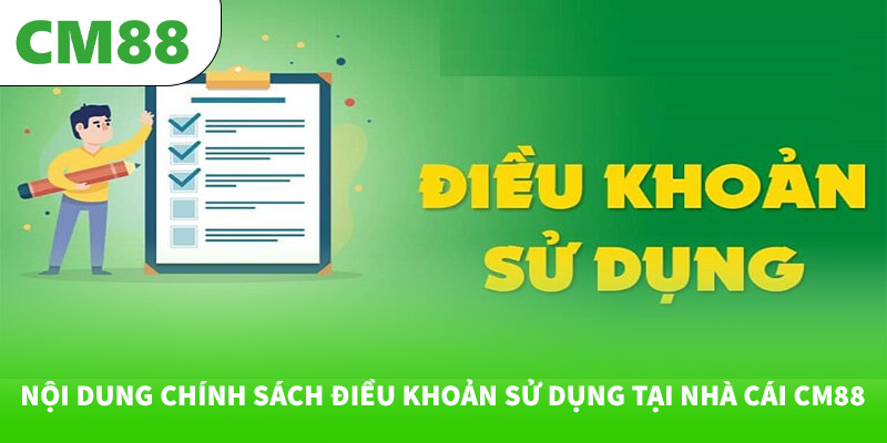 Nội dung chính sách điều khoản sử dụng tại nhà cái CM88